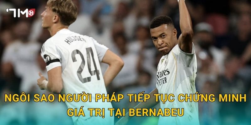 Mbappe tỏa sáng tại Real: 7m cập nhật màn trình diễn bùng nổ 2 Ngôi sao người Pháp tiếp tục chứng minh giá trị tại Bernabeu