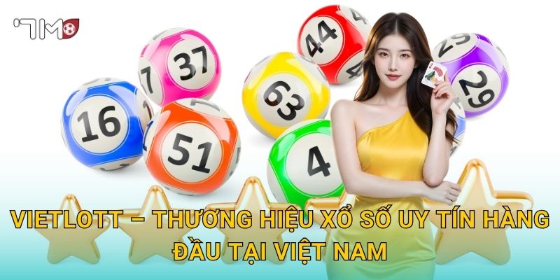 Vietlott – Thương Hiệu Xổ Số Uy Tín Hàng Đầu Tại Việt Nam